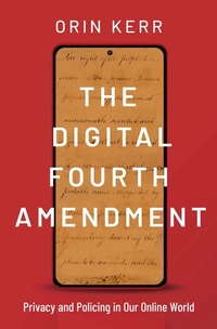 Enlarge image Cover: The Digital Fourth Amendment - Oxford University Press Inc