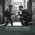 Cover: A Hound's Tale: Stories of the Journey of Victim to Teacher - Mantle Publishing