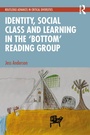 Cover: Identity, Social Class and Learning in the 'Bottom' Reading Group - Routledge