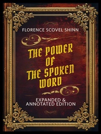Enlarge image Cover: The Power Of The Spoken Word - Expanded & Annotated Edition - Florence Scovel Shinn