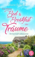 Cover: Das kleine Bed & Breakfast der Traeume Ein Cornwall-Liebesroman - dp Verlag