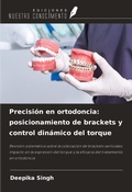 Cover: Precisi&oacute;n en ortodoncia: posicionamiento de brackets y control din&aacute;mico del torque - Ediciones Nuestro Conocimiento