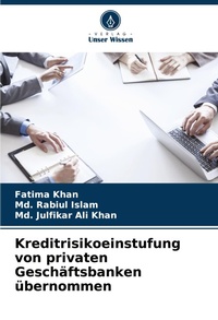 Abbildung von: Kreditrisikoeinstufung von privaten Geschaeftsbanken uebernommen - Verlag Unser Wissen