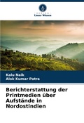 Cover: Berichterstattung der Printmedien ueber Aufstaende in Nordostindien - Verlag Unser Wissen