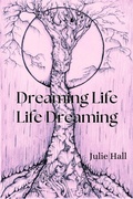 Cover: Dreaming Life, Life Dreaming - Julie Hall
