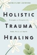 Cover: Holistic Trauma Healing - Llewellyn Publications,U.S.