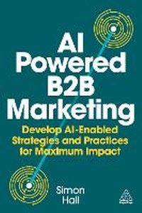 Abbildung von: AI-Powered B2B Marketing - Kogan Page Ltd