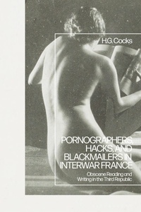 Abbildung von: Pornographers, Hacks, and Blackmailers in Interwar France - Bloomsbury Academic