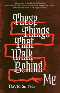 Enlarge image Cover: These Things That Walk Behind Me - Lethe Press
