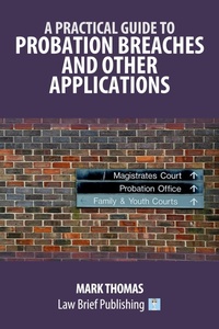 Abbildung von: A Practical Guide to Probation Breaches and Other Applications - Law Brief Publishing