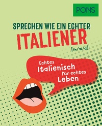 Abbildung von: PONS Sprechen wie ein echter Italiener (m/w/d) - PONS Langenscheidt