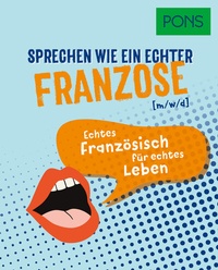 Abbildung von: PONS Sprechen wie ein echter Franzose (m/w/d) - PONS Langenscheidt
