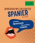 Cover: PONS Sprechen wie ein echter Spanier (m/w/d) - PONS Langenscheidt