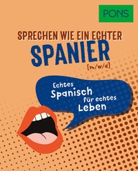 Abbildung von: PONS Sprechen wie ein echter Spanier (m/w/d) - PONS Langenscheidt