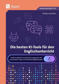 Abbildung von: Die besten KI-Tools für den Englischunterricht - Auer Verlag in der AAP Lehrerwelt GmbH