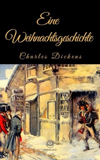 Abbildung von: Charles Dickens: Eine Weihnachtsgeschichte - Novelaris Verlag