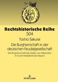 Cover: Die Burgherrschaft in der deutschen Feudalgesellschaft - Peter Lang Verlag