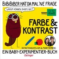 Cover: BiBiBiber hat da mal 'ne Frage. Warum k&ouml;nnen Babys nix? Farbe & Kontrast - Oetinger