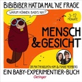 Cover: BiBiBiber hat da mal 'ne Frage. Warum k&ouml;nnen Babys nix? Mensch & Gesicht - Oetinger