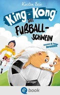 Cover: King-Kong, das Fu&szlig;ballschwein - Oetinger