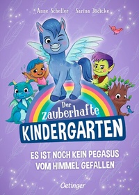 Abbildung von: Der zauberhafte Kindergarten 2. Es ist noch kein Pegasus vom Himmel gefallen - Oetinger