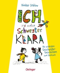 Abbildung von: Ich und meine Schwester Klara. Die schönsten Geschwistergeschichten zum Vorlesen - Oetinger