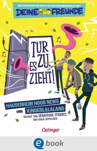 Abbildung von: Tür zu, es zieht! Hausenheim Hood News und Kinderlalaland. Band 1 - Oetinger