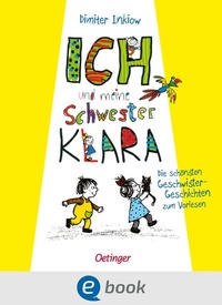 Abbildung von: Ich und meine Schwester Klara. Die schönsten Geschwistergeschichten zum Vorlesen - Oetinger