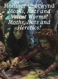 Cover: Monster Chetwynd. Bats and Velvet Worms! Moths, Bats and Heretics - K&ouml;nig, Walther