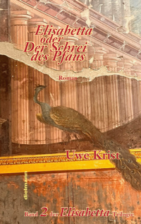 Abbildung von: Elisabetta oder Der Schrei des Pfau - Dielmann, Axel