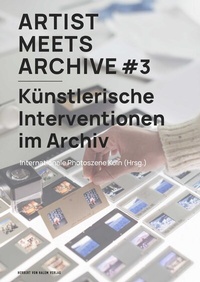 Abbildung von: Artist Meets Archive #3 - Herbert von Halem Verlag