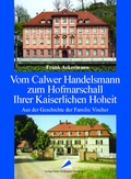 Cover: Vom Calwer Handelsmann zum Hofmarschall Ihrer Kaiserlichen Hoheit - Verlag Peter Grohmann Nachfolger