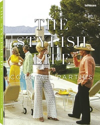 Abbildung von: The Stylish Life Cocktail Parties - teNeues Verlag ein Imprint des Gestalten Verlags