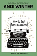 Cover: How to Beat Procrastination (Mojo Writers Guides, #5) - Andi Winter