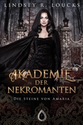Cover: Akademie der Nekromanten (Die Steine von Amaria, #1) - Lindsey Loucks
