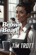 Cover: The Brown Bean Coffee Shoppe - Tim Trott Publishing