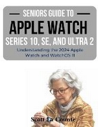 Abbildung von: Seniors Guide to the Apple Watch Series 10, SE, and Ultra 2 - SL Editions