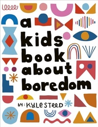 Abbildung von: A Kids Book About Boredom - DK Children