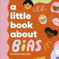 Cover: A Little Book About Bias - DK Children