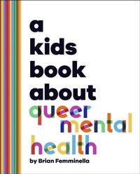 Abbildung von: A Kids Book About Queer Mental Health - DK Children