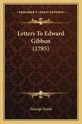 Cover: Letters To Edward Gibbon (1785) - Kessinger Publishing