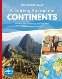 Abbildung von: DK Super Planet A Journey Around our Continents - DK Children