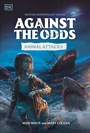 Cover: Against the Odds Animal Attacks - DK Children