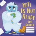 Cover: Yeti Is Not Ready for School - Random House USA Children's Books