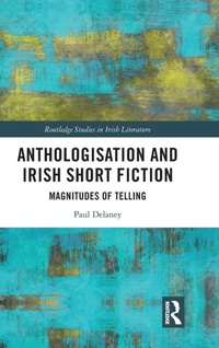Enlarge image Cover: Anthologisation and Irish Short Fiction - Routledge