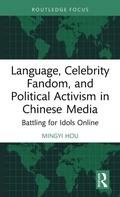 Cover: Language, Celebrity Fandom, and Political Activism in Chinese Media - Routledge