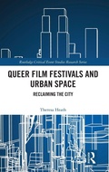 Cover: Queer Film Festivals and Urban Space - Routledge