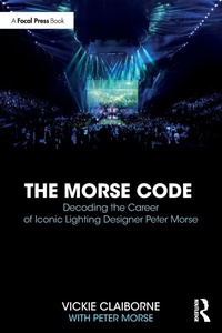 Abbildung von: The Morse Code: Decoding the Career of Iconic Lighting Designer Peter Morse - Routledge