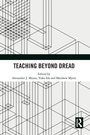 Cover: Teaching Beyond Dread - Routledge
