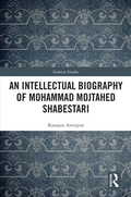 Cover: An Intellectual Biography of Mohammad Mojtahed Shabestari - Routledge